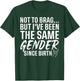 I Have Been The Same Gender Since Birth Funny Sarcastic T-Shirt - T-Shirt | Forest