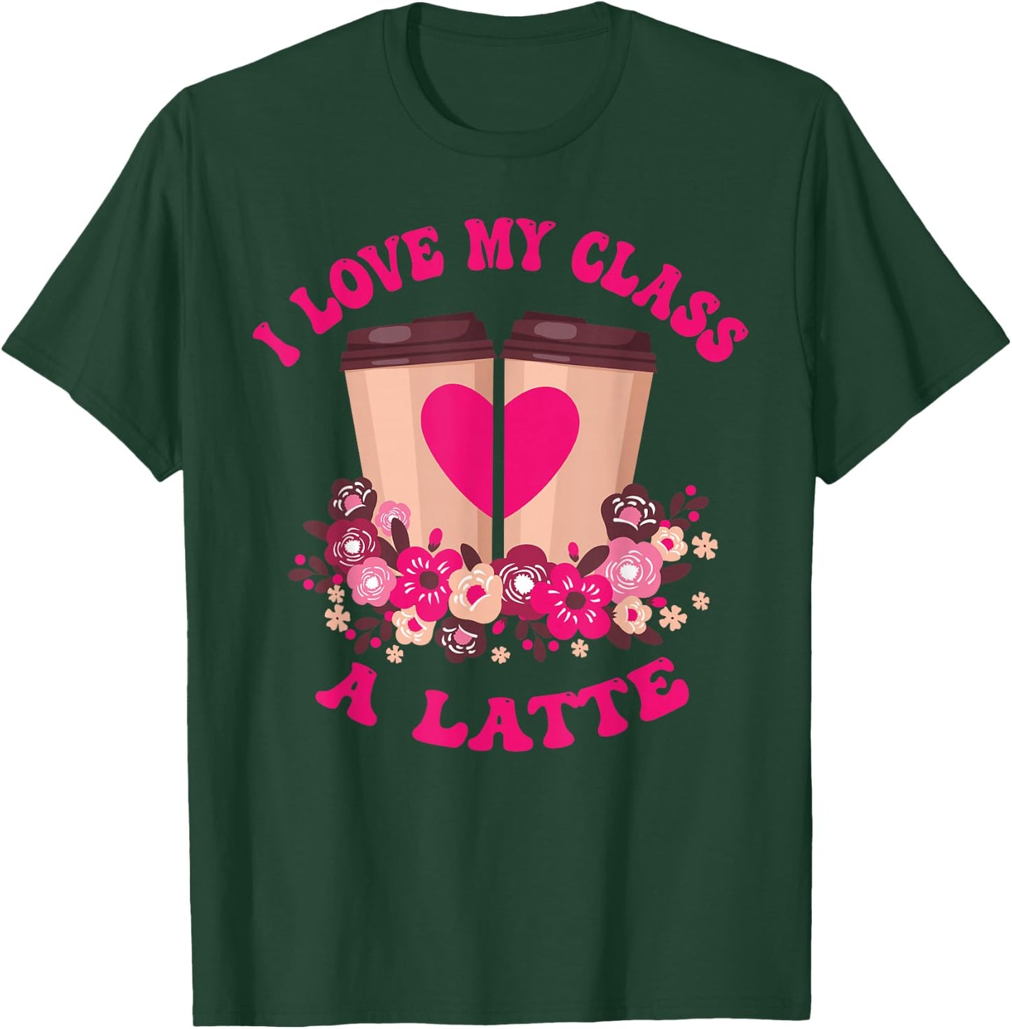 I Love My Class A Latte Coffee Teacher 100th Day Of School T-Shirt - T-Shirt | Forest
