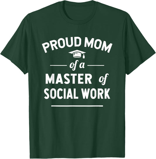 Proud Mom Of A Master Of Social Work T-Shirt - T-Shirt | Forest
