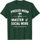 Proud Mom Of A Master Of Social Work T-Shirt - T-Shirt | Forest