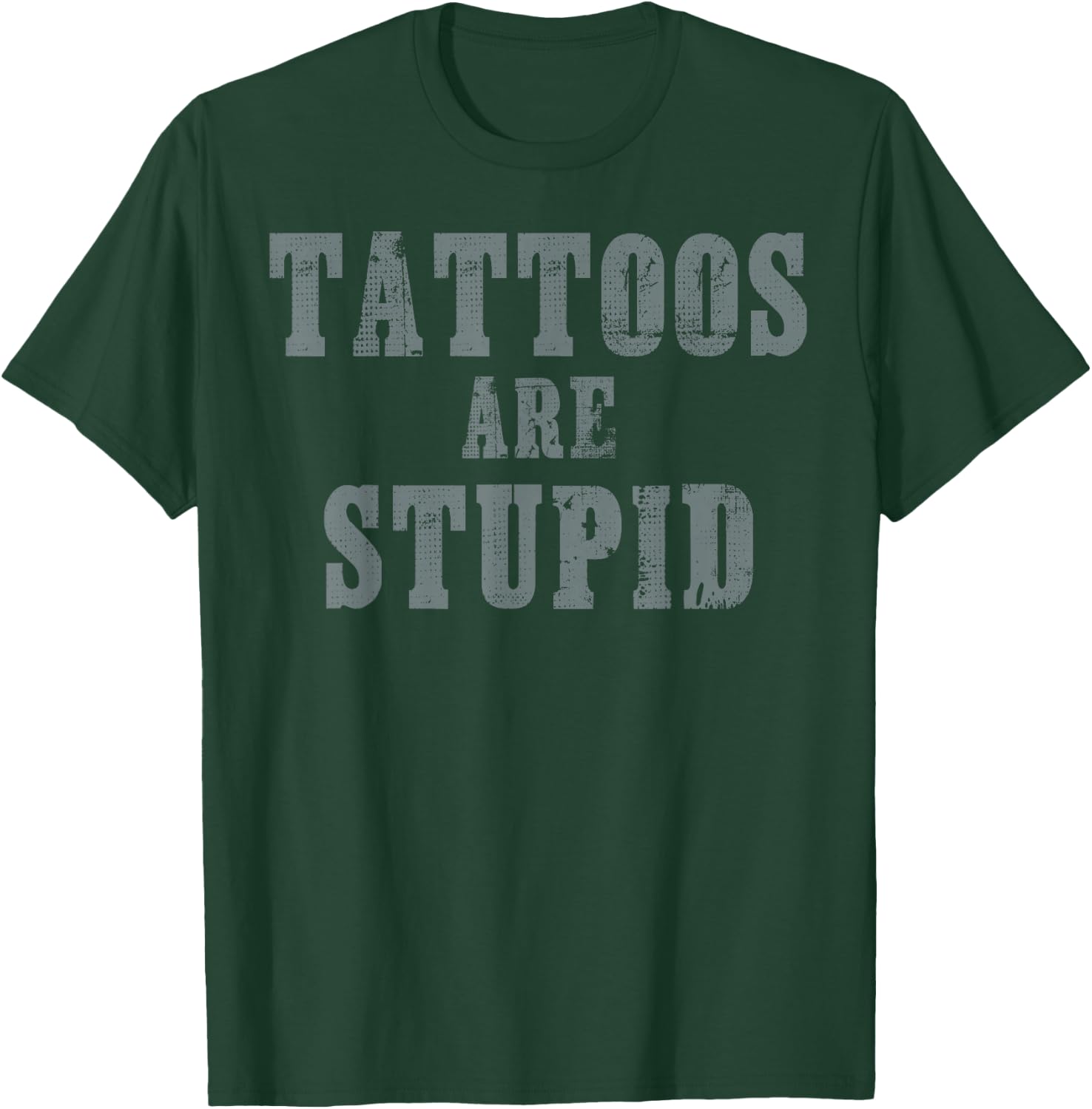 Tattoos are Stupid Original Tattoo T-Shirt - T-Shirt | Forest