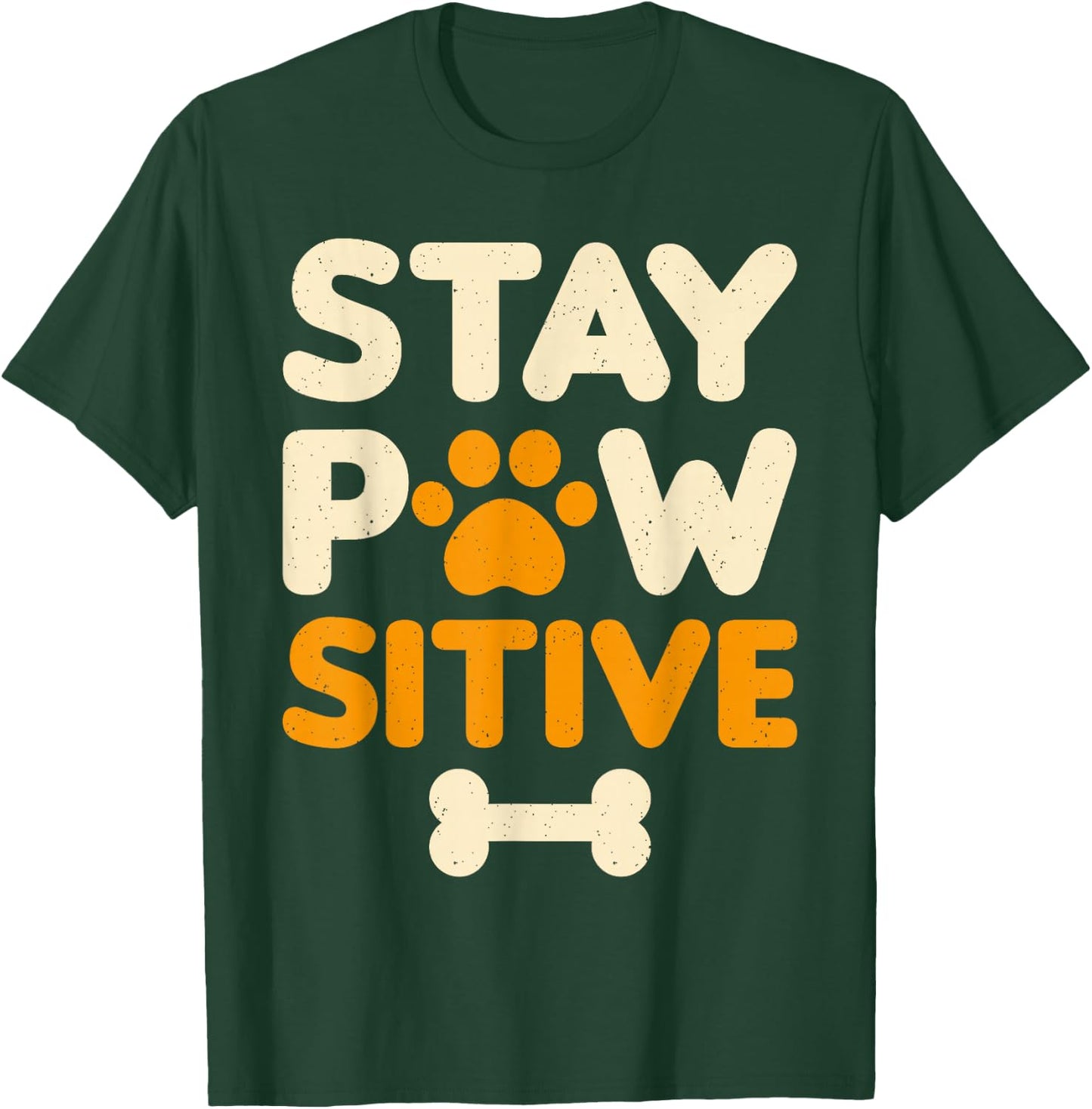 Dog Owner Stay Pawsitive Funny Dog Lover T-Shirt - T-Shirt | Forest