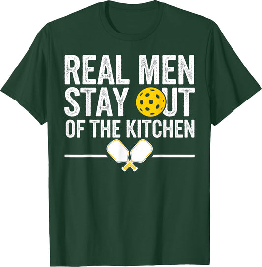 Real Men Stay Out Of The Kitchen Gifts Men Pickleball Lover T-Shirt - T-Shirt | Forest
