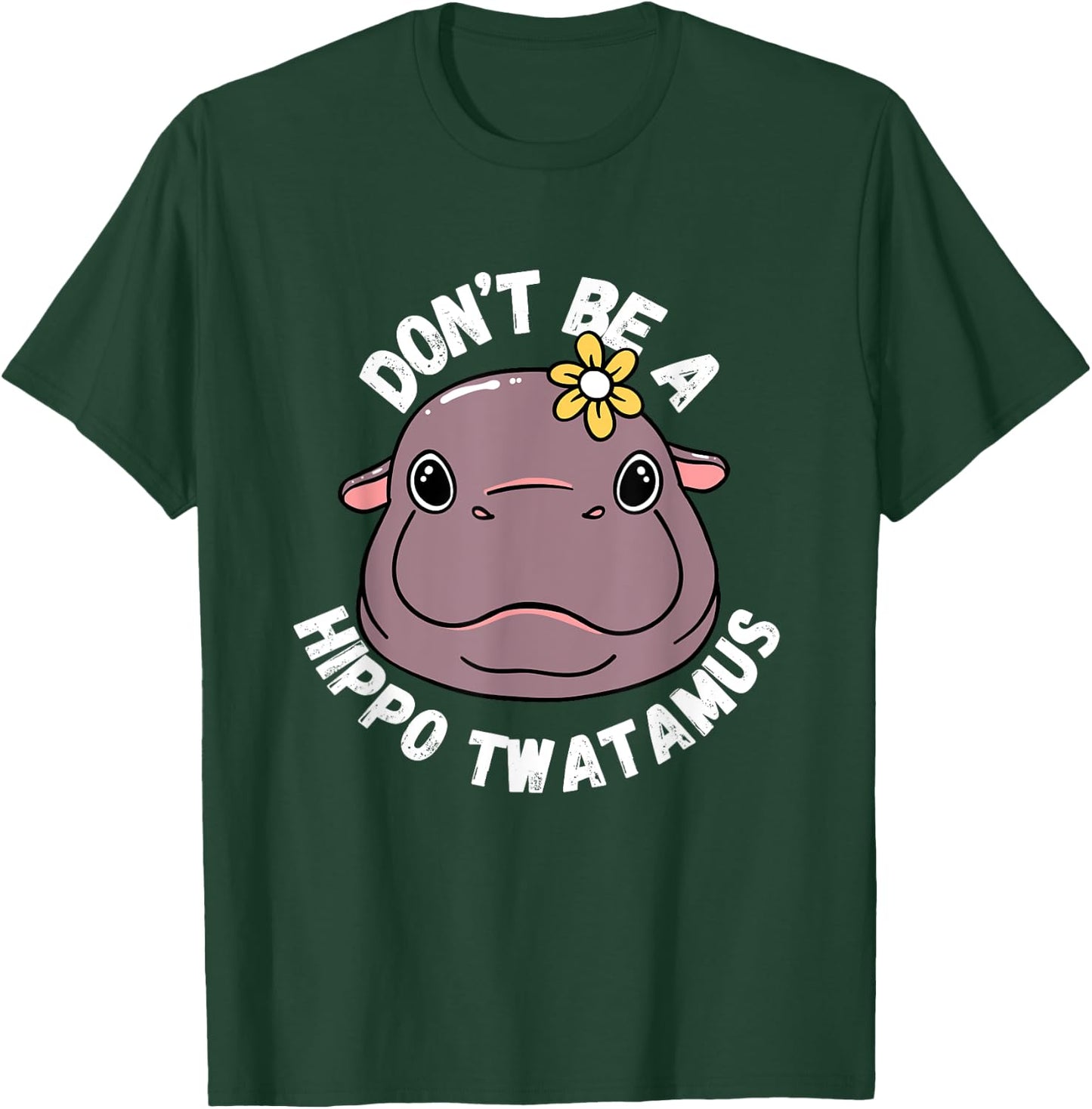Hippopotamus Don't be a hippo twatamus Twat Fun T-Shirt - T-Shirt | Forest