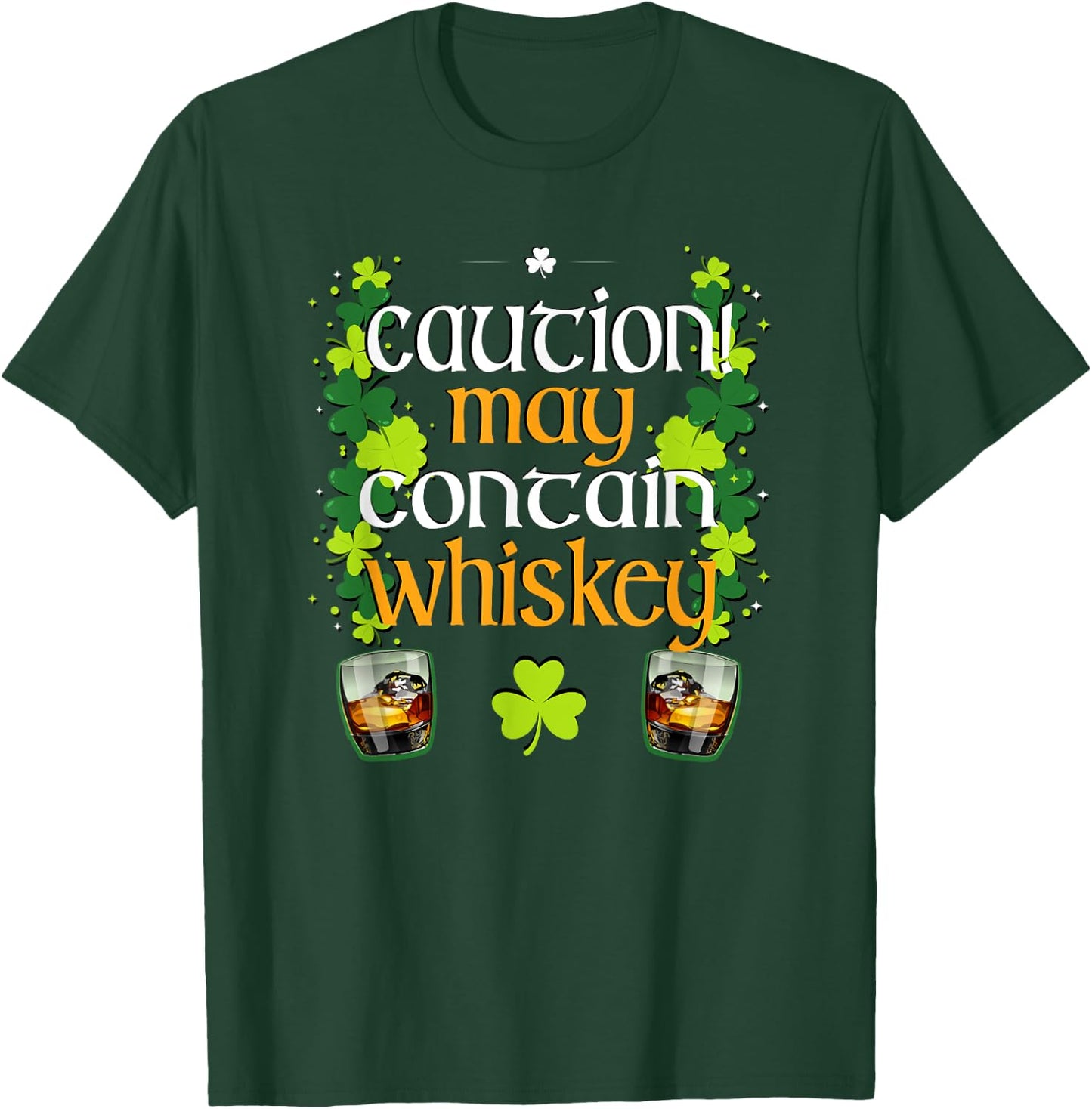 Caution May Contain Whiskey St. Patrick's Day funny T Shirt T-Shirt - T-Shirt | Forest