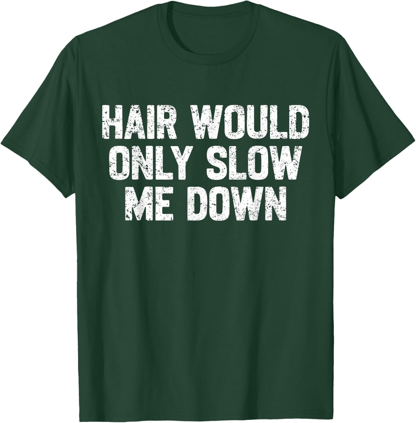 Funny Dad Father Hair Would Only Slow Me Down Papa Grandpa T-Shirt - T-Shirt | Forest