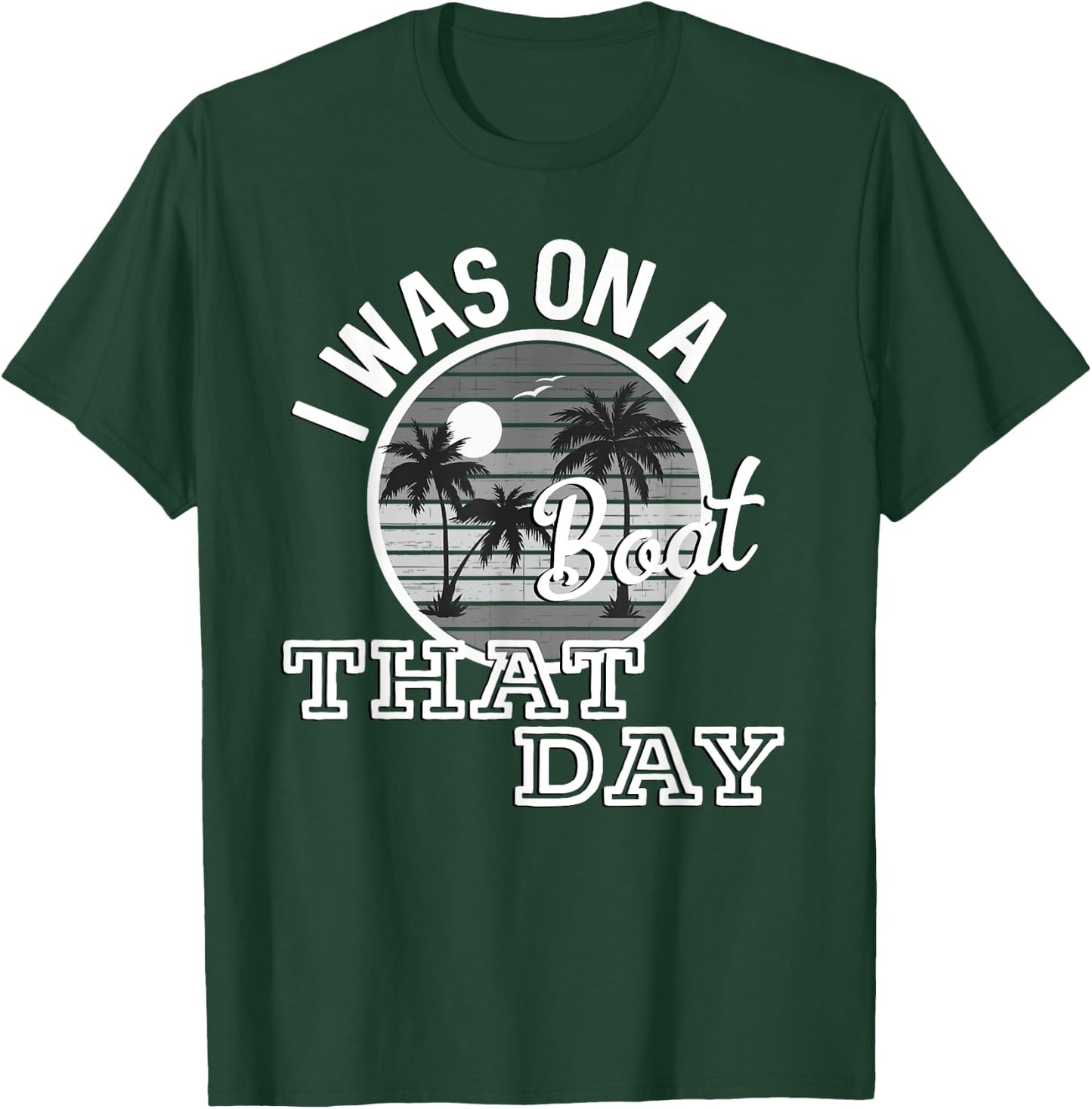 I Was On A Boat That Day Country Music Lyrics T-Shirt - T-Shirt | Forest