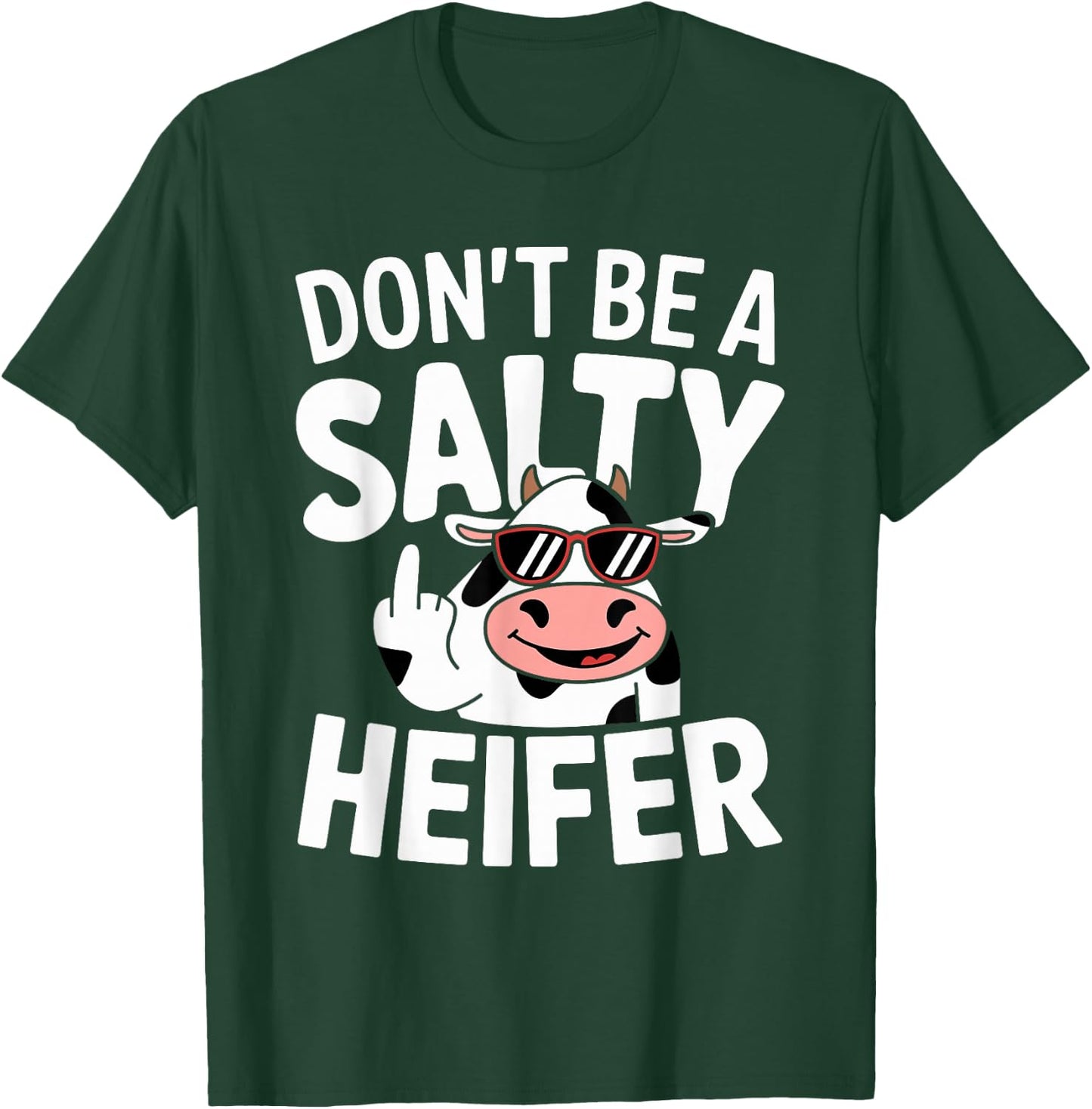 Don't Be a Salty Heifer Funny Cow Farm Animal Pun T-Shirt - T-Shirt | Forest