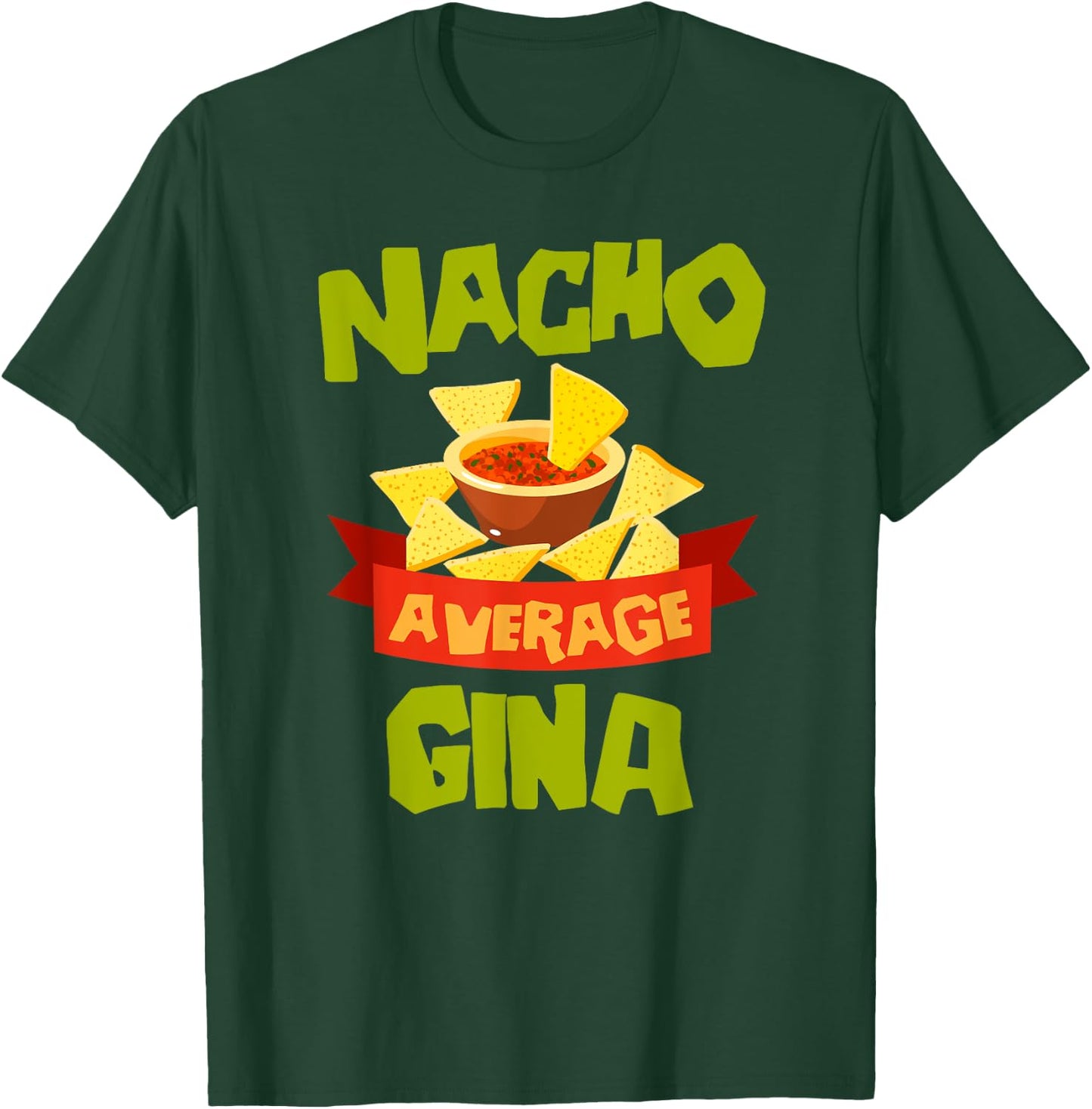 NACHO AVERAGE GINA Funny Birthday Personalized Name Gift T-Shirt - T-Shirt | Forest