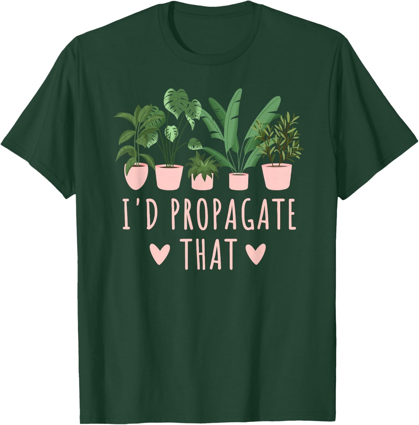 I'd Propagate That Plants Funny Gardening Succulent Cute T-Shirt - T-Shirt | Forest