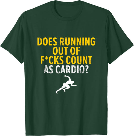 Does Running Out Of Fucks Count As Cardio Sarcastic Saying T-Shirt - T-Shirt | Forest