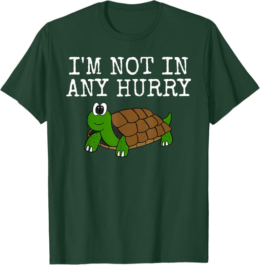 I'm Not In Any Hurry, Tortoise Funny, Father's Day T-Shirt - T-Shirt | Forest
