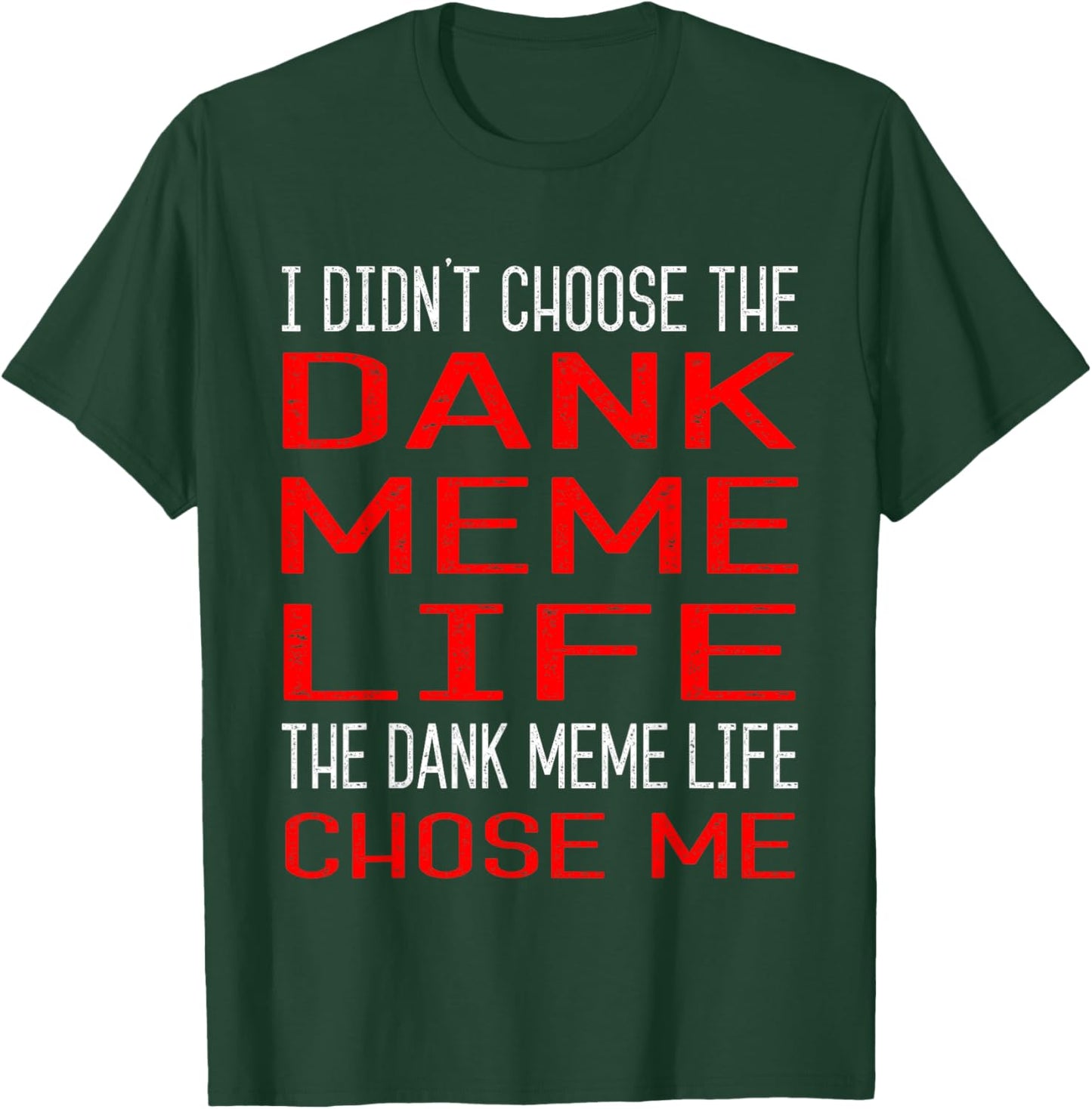 Dank Meme Shirt - Didn't Chose Dank Meme Life Gift T-Shirt - T-Shirt | Forest