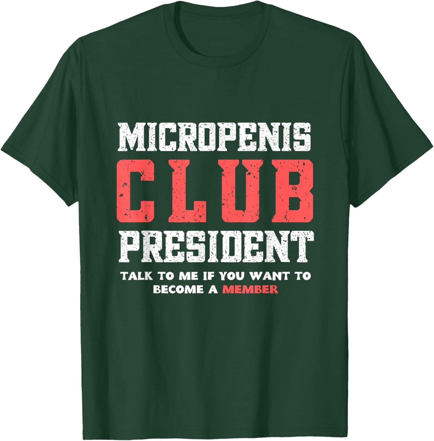 MICROPENIS CLUB PRESIDENT, funny sarcastic meme T-Shirt - T-Shirt | Forest