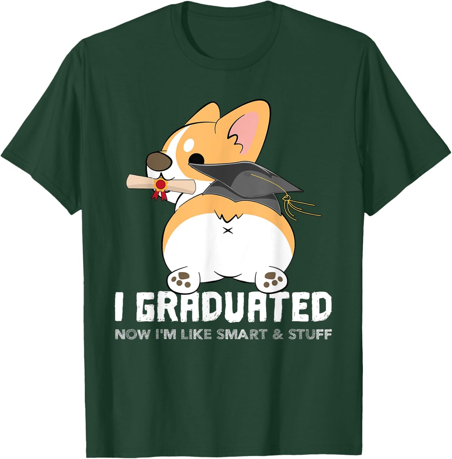 Corgi I Graduated Now I'm Like Smart & Stuff Shirt Gift T-Shirt - T-Shirt | Forest
