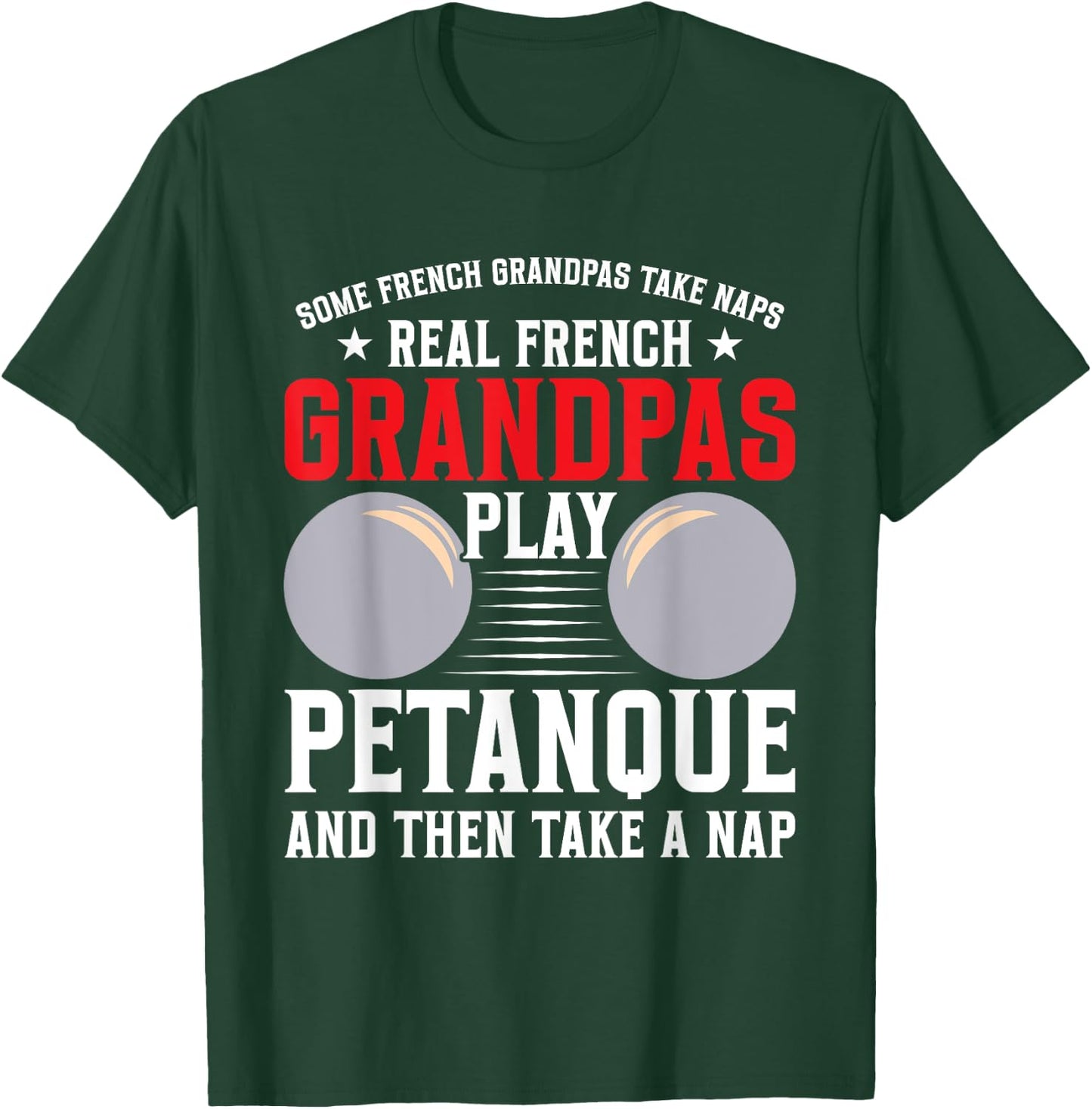 Petanque Player French Boules Game Grandpa Balls Boules T-Shirt - T-Shirt | Forest
