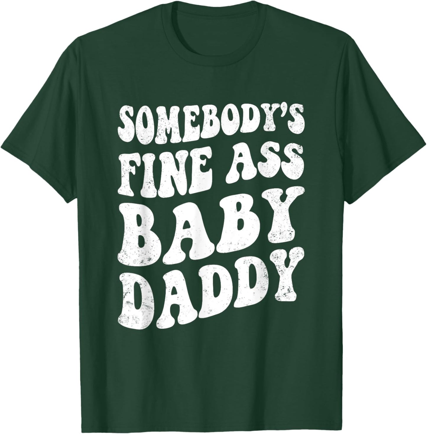 Somebody's Fine Ass Baby Daddy Retro Funny Father's Day Men T-Shirt - T-Shirt | Forest