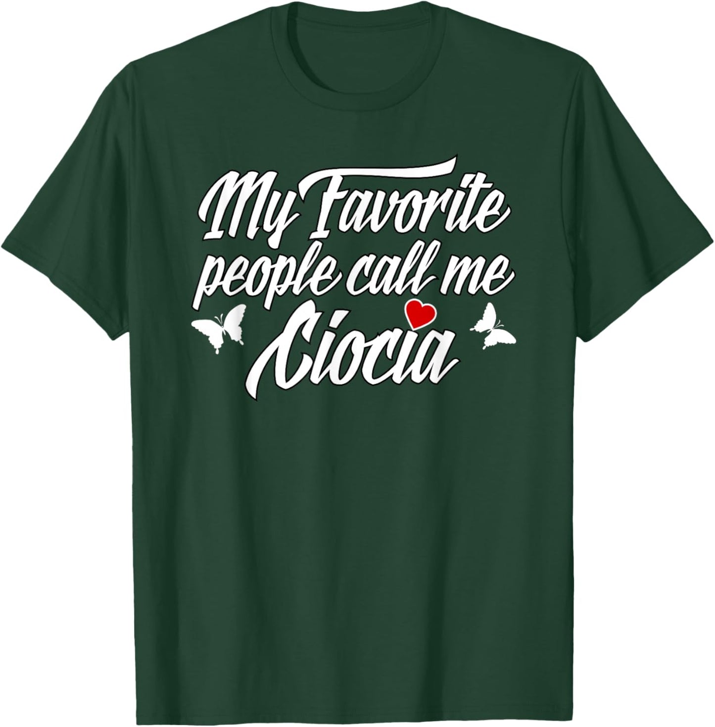 My Favorite People Call Me Ciocia T-Shirt - T-Shirt | Forest