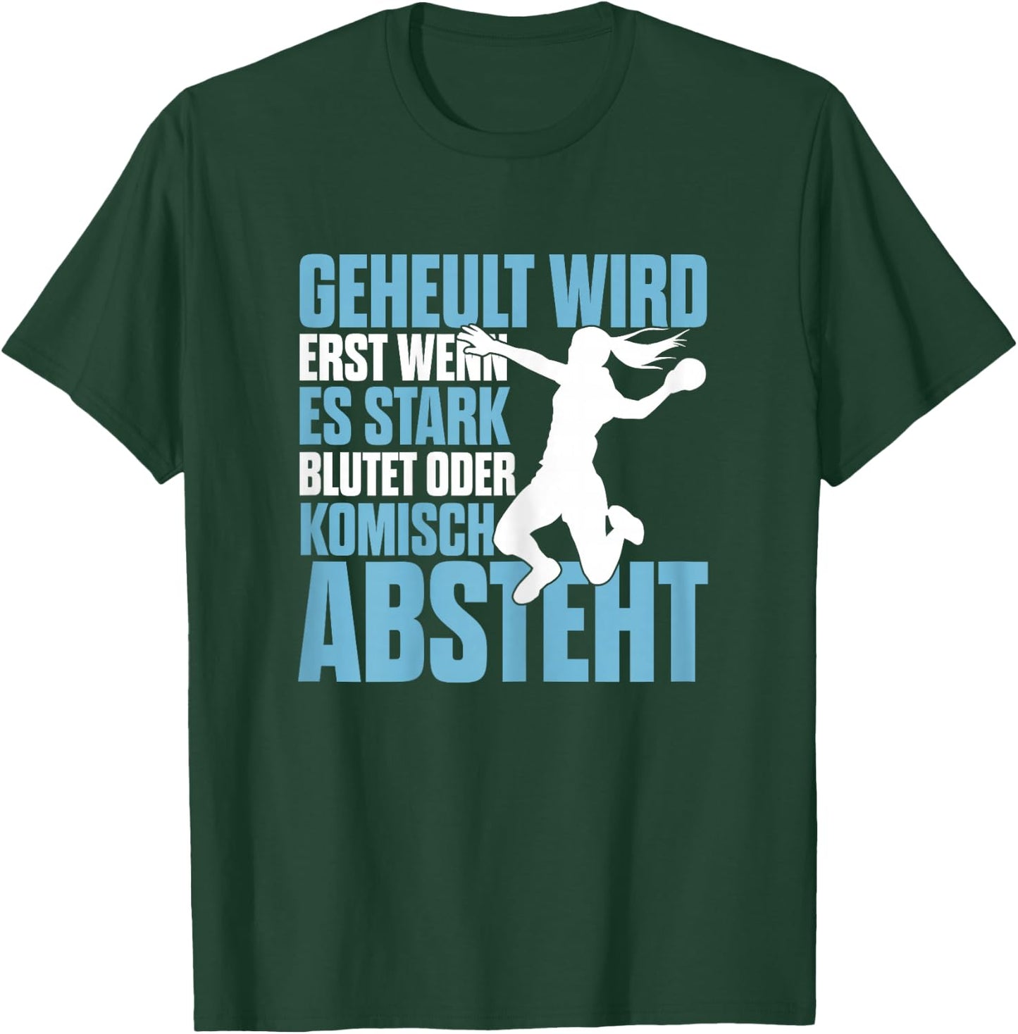 Handball Geheult Wird Erst Wenn Es Stark Blutet Damen T-Shirt - T-Shirt | Forest
