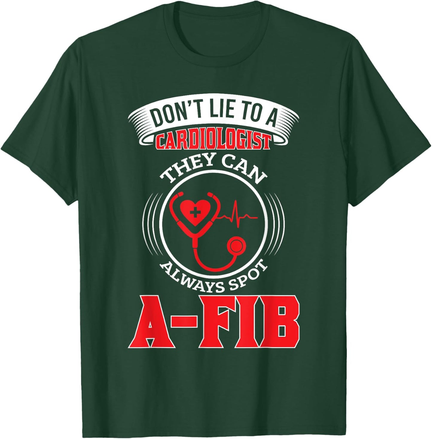 Dont Lie To A Cardiologist Spot A-FIB Funny Cardiology Pun T-Shirt - T-Shirt | Forest