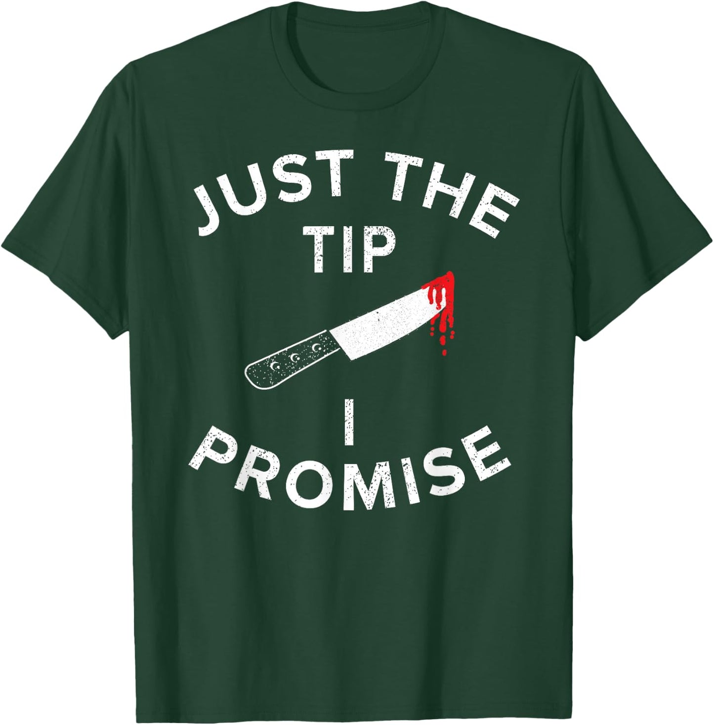 Just The Tip I Promise Pun Knife Funny Halloween T-Shirt - T-Shirt | Forest