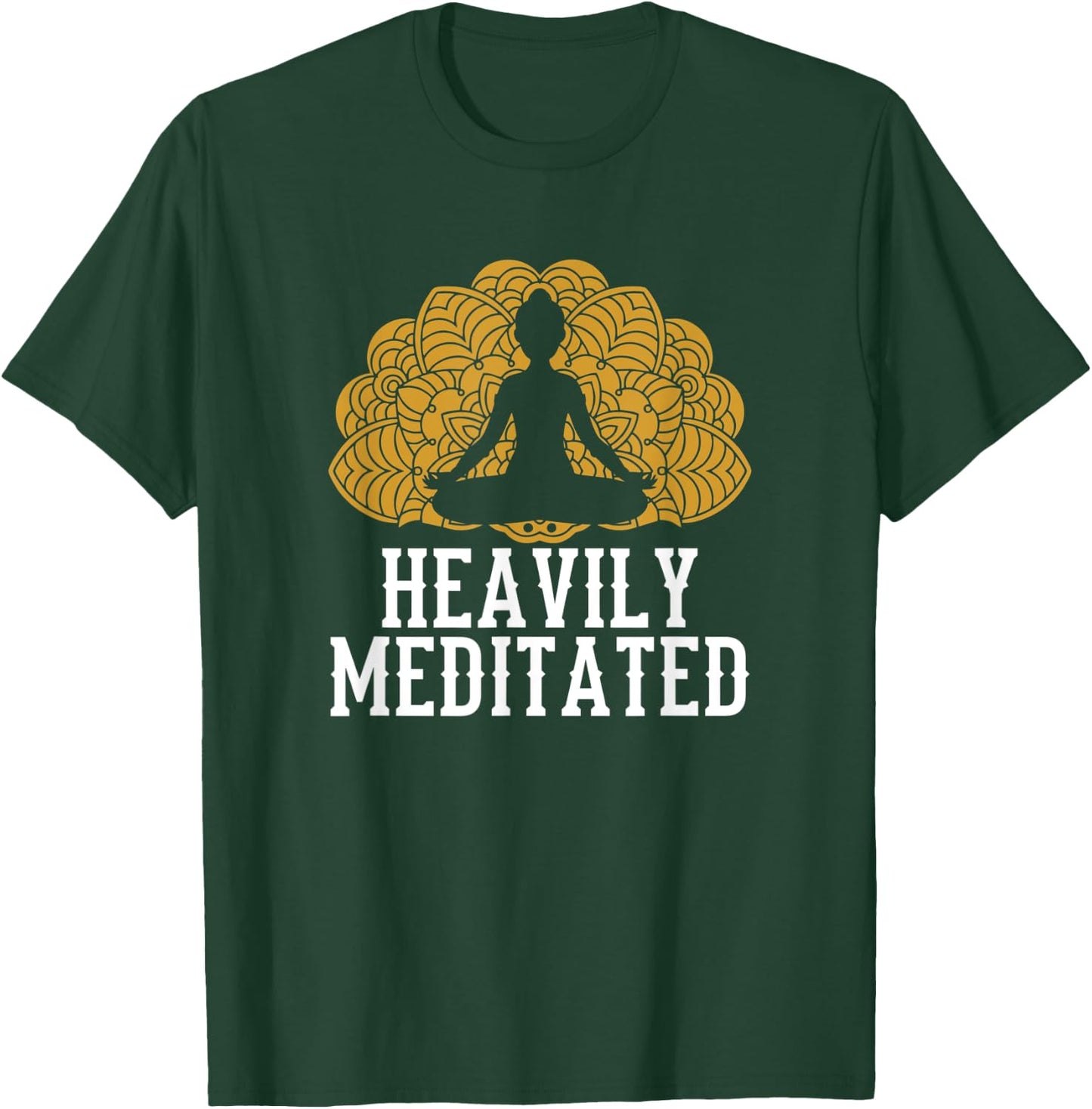 Funny Heavily Meditated Yoga Meditation T-Shirt - T-Shirt | Forest