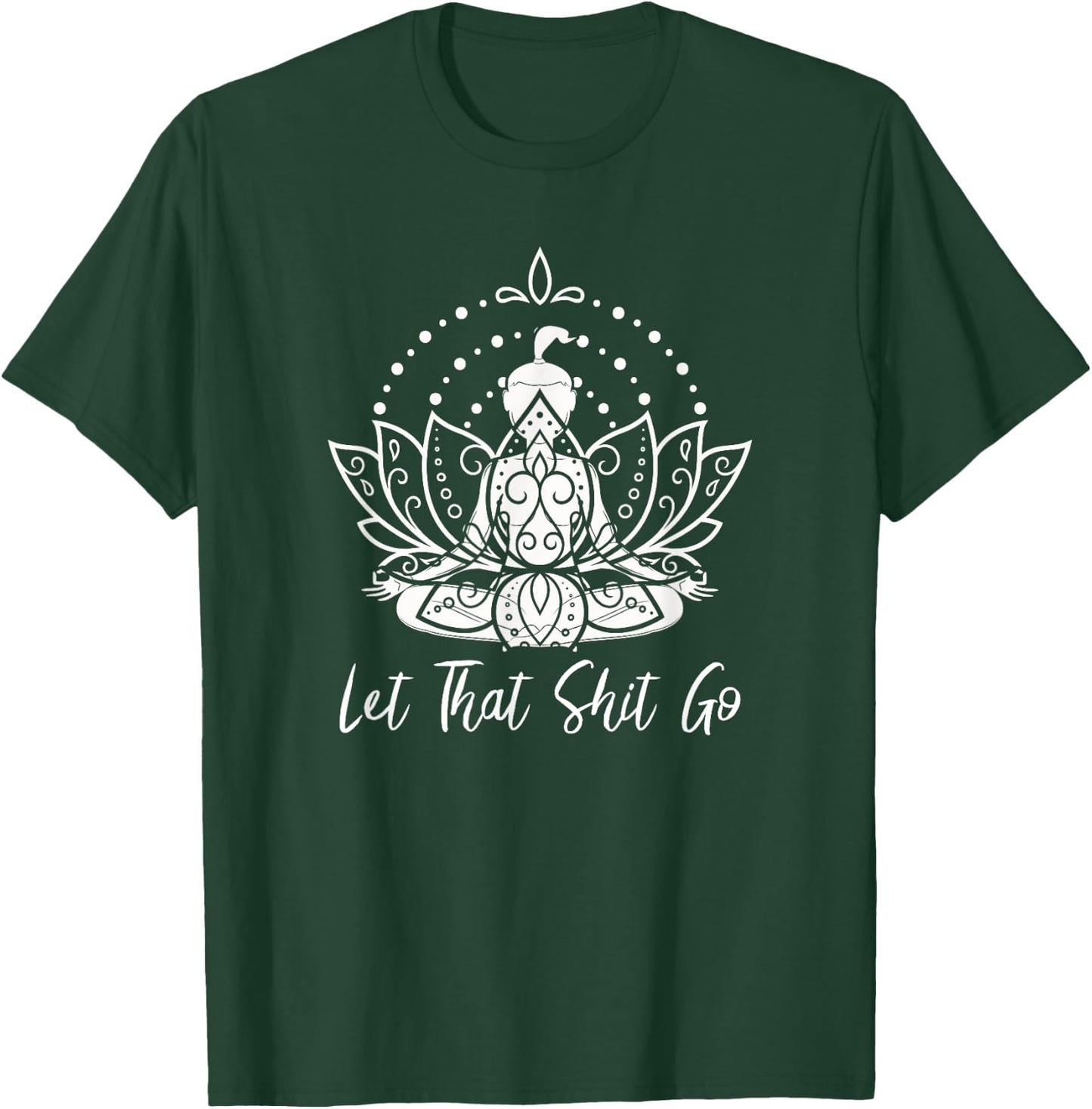 Let that Shit Go Meditation and Lotus Yoga T-Shirt - T-Shirt | Forest