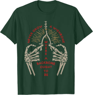 NEVER GROW A WISHBONE WHERE BACKBONE OUGHT TO funny design T-Shirt - T-Shirt | Forest