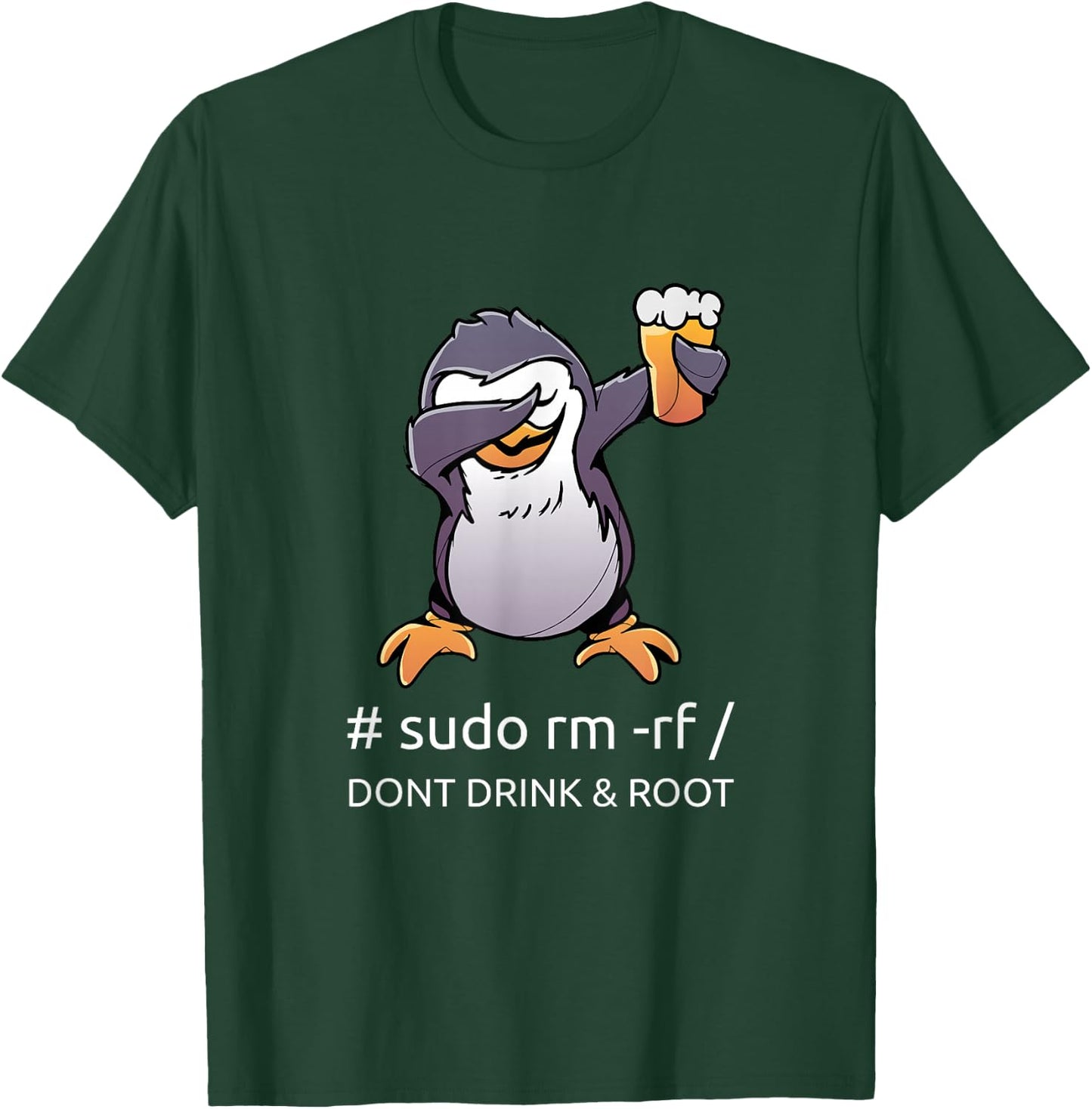 sudo rm rf Dont Drink and Root Computer Scientist Tux Linux Coding T-Shirt - T-Shirt | Forest