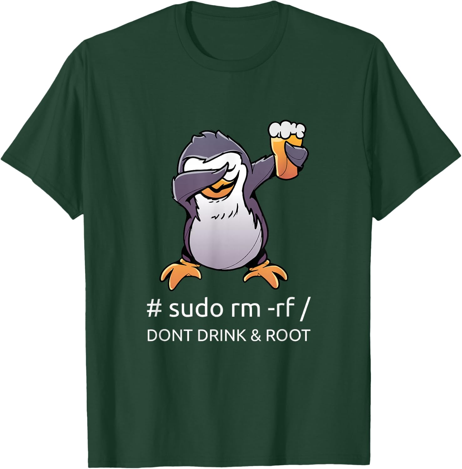 sudo rm rf Dont Drink and Root Computer Scientist Tux Linux Coding T-Shirt - T-Shirt | Forest