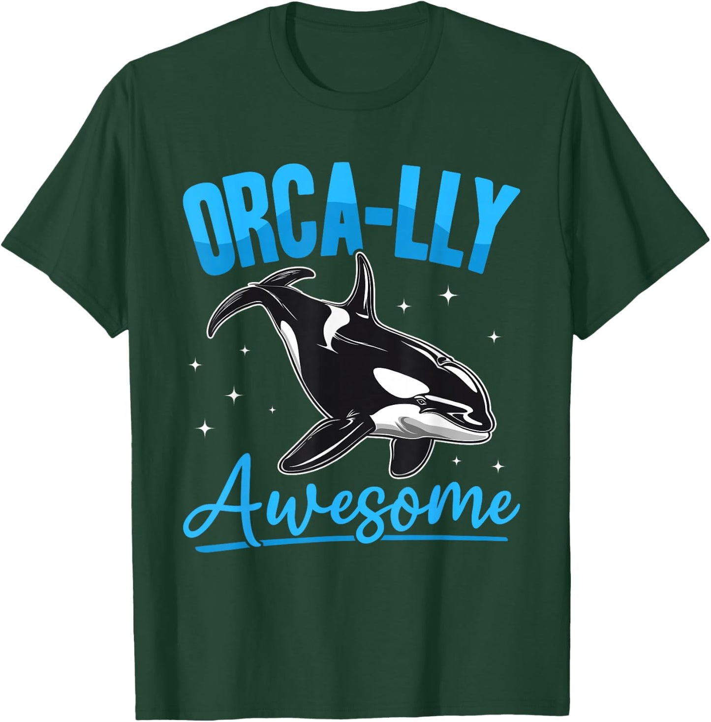 Funny Orca Animal Orca-lly Awesome T-Shirt - T-Shirt | Forest