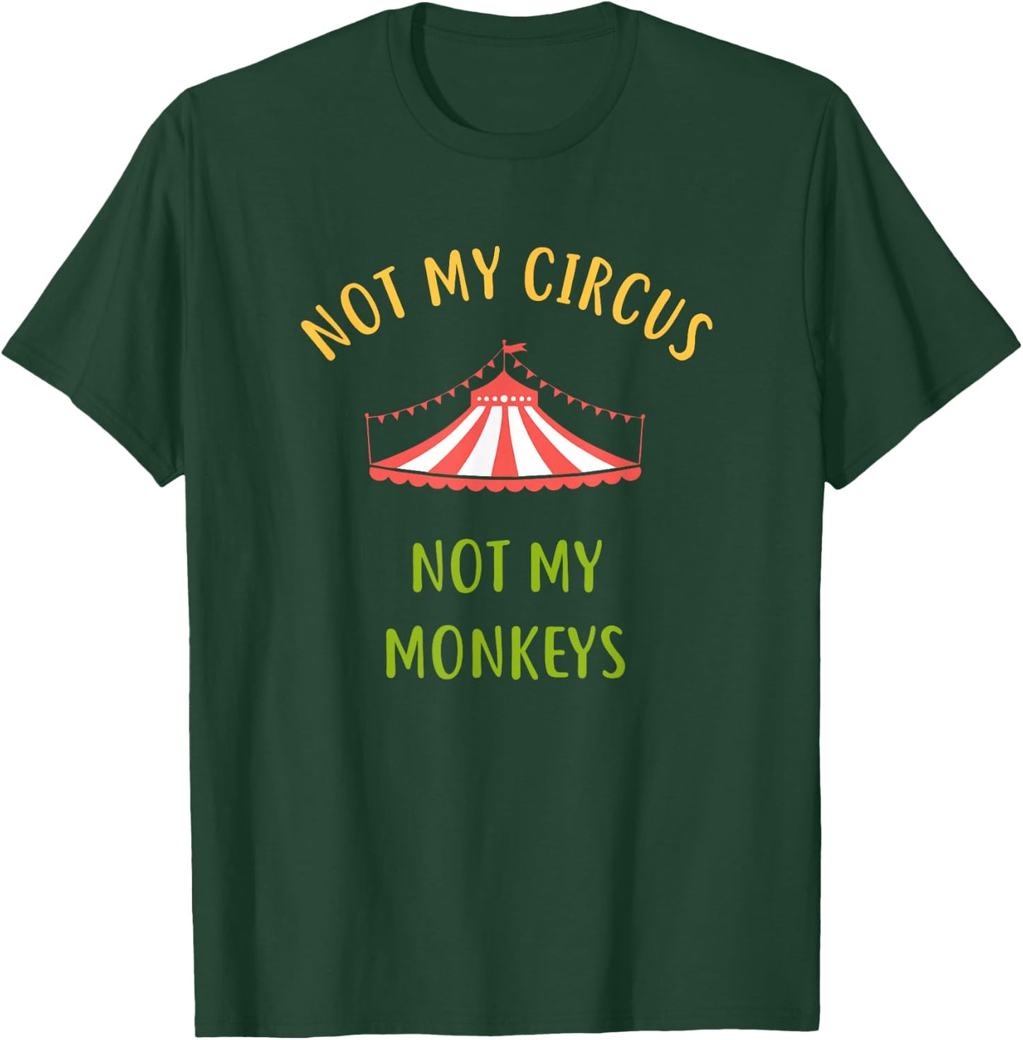 This is Not My Circus These Are Not My Monkeys T-Shirt - T-Shirt | Forest