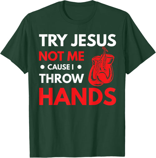 Funny Boxer Joke Try Jesus Not Me Cause I Throw Hands