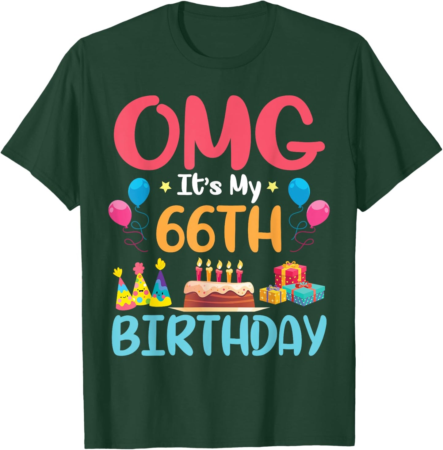 OMG It's My 66th Birthday Happy Day To Me You 66 Years Old T-Shirt - T-Shirt | Forest
