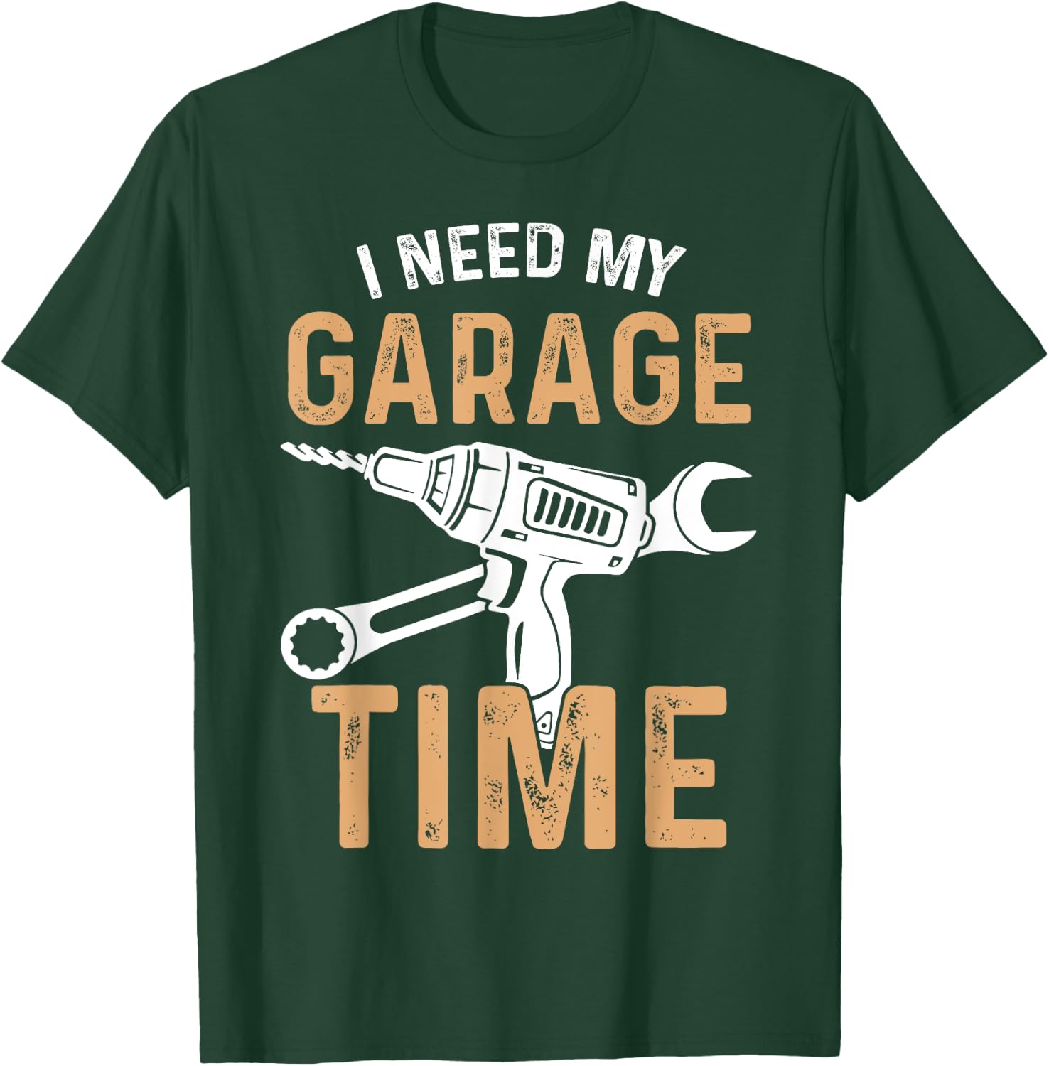 I Need My Garage Time T-Shirt - T-Shirt | Forest