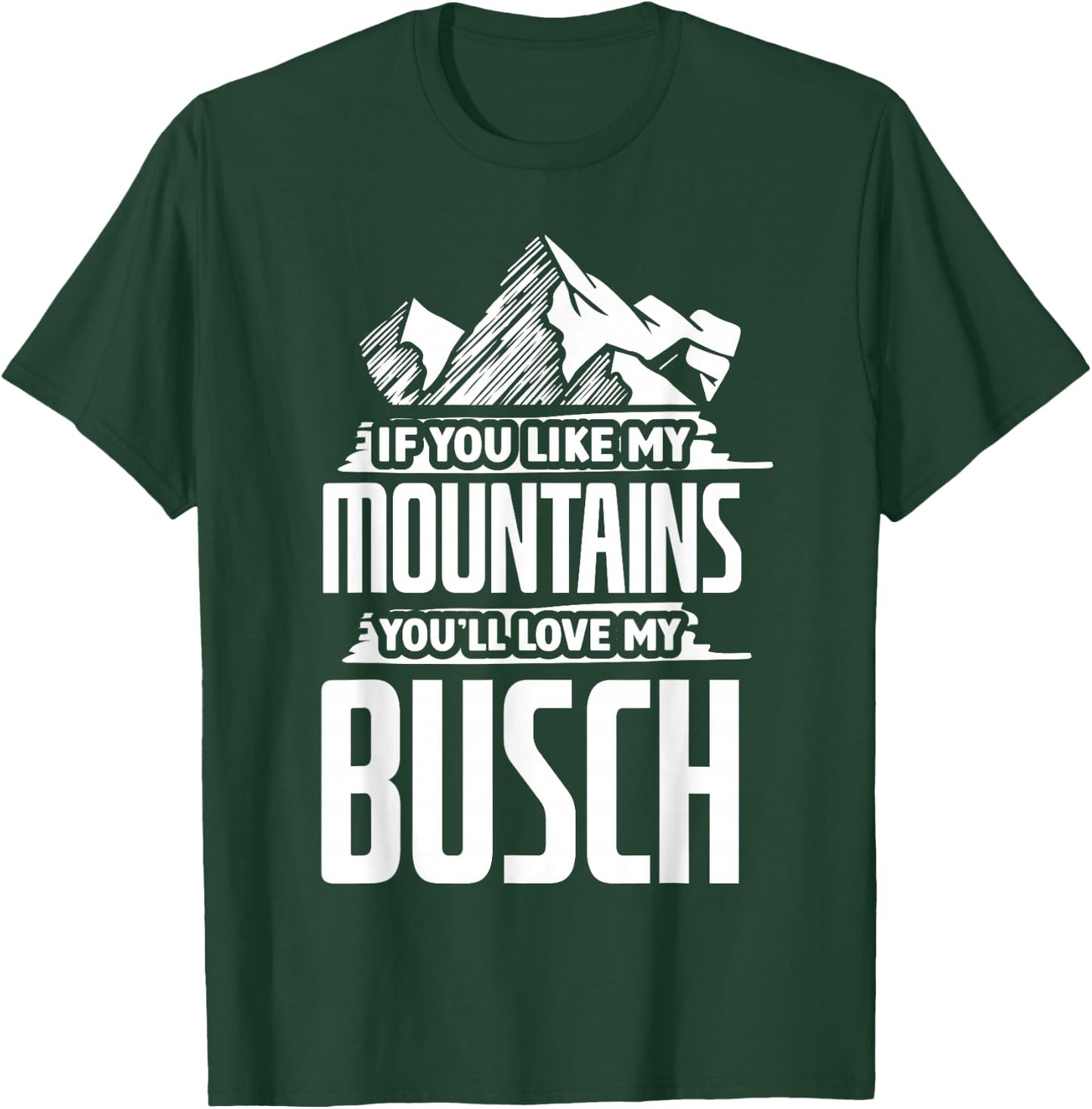 If You Like My Mountains - Mountaineering Hiker Hiking T-Shirt - T-Shirt | Forest