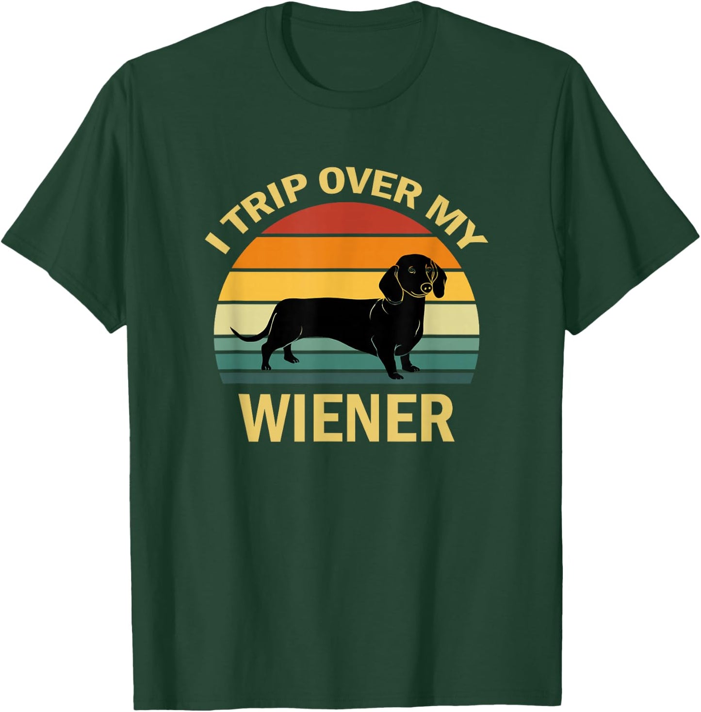 I Trip Over My Weiner Funny Dachshund T-Shirt - T-Shirt | Forest