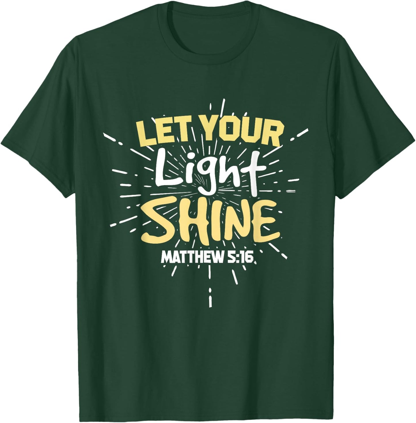 Let Your Light Shine Matthew 5:16 Christian T-Shirt - T-Shirt | Forest