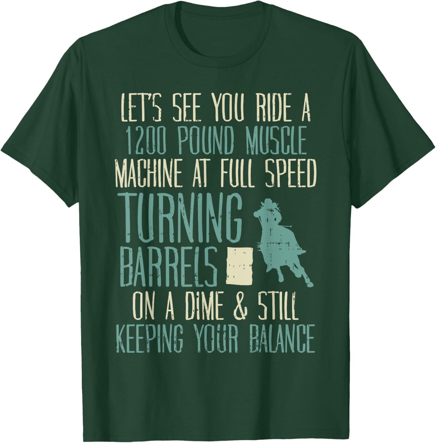 1200 Pound Muscle Turning Barrels Racing Rodeo Horse Gift T-Shirt - T-Shirt | Forest