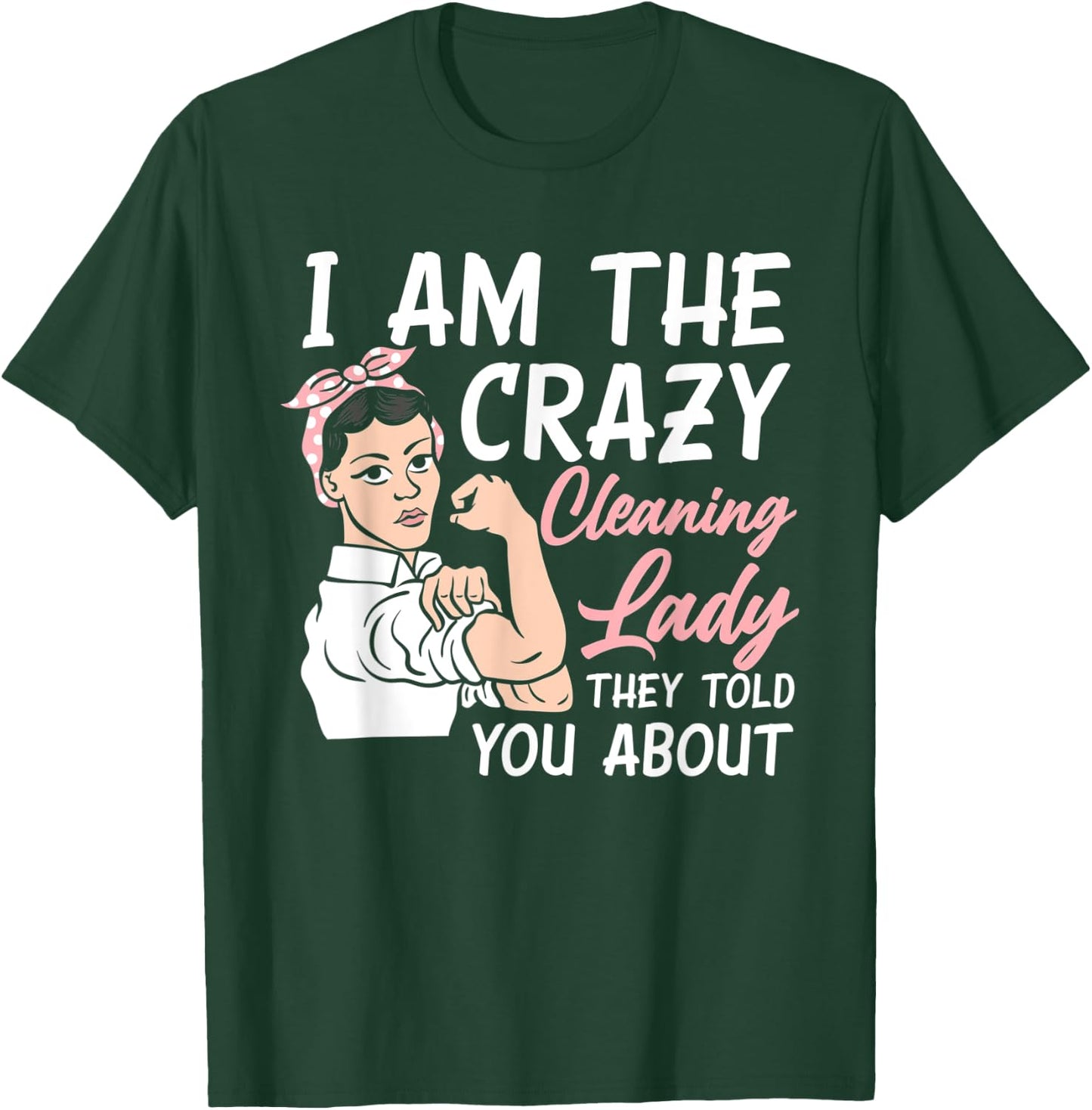 I'm The Crazy Cleaning Lady Housekeeping Housekeeper T-Shirt - T-Shirt | Forest