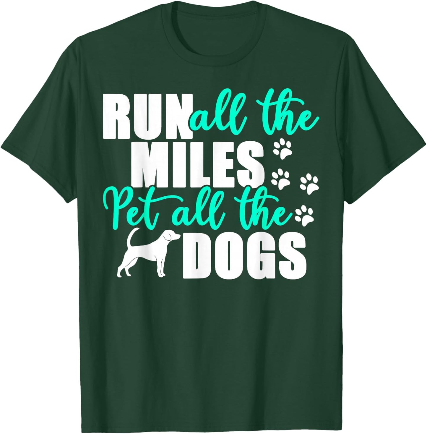 Run All The Miles Pet All The Dogs Marathon Dog Running T-Shirt - T-Shirt | Forest