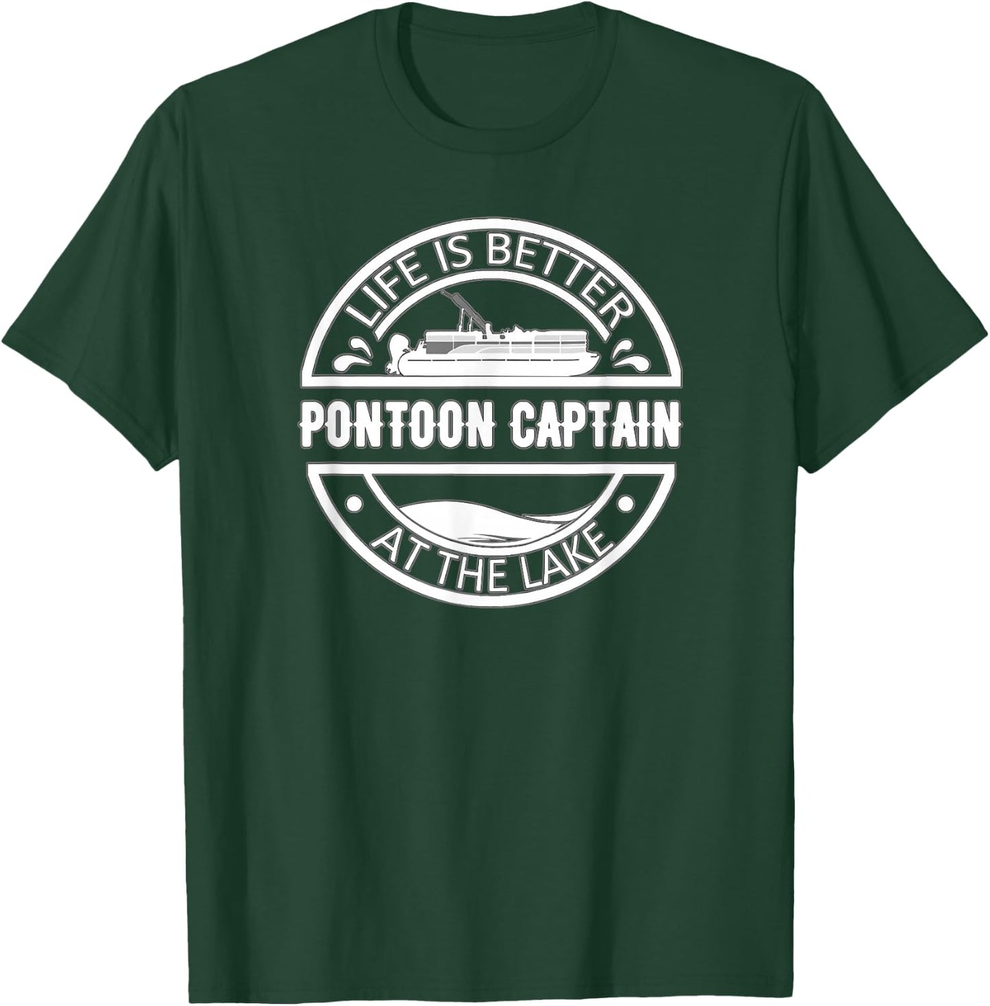 Pontoon Captain Life Is Better At The Lake T-Shirt - T-Shirt | Forest