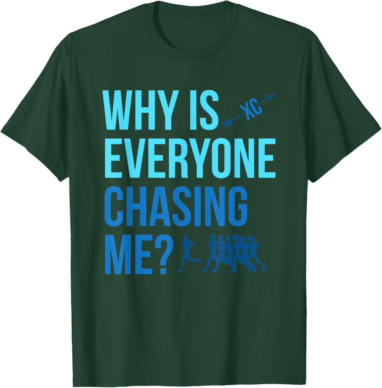 Why are all chasing me Cross Country XC T-Shirt - T-Shirt | Forest