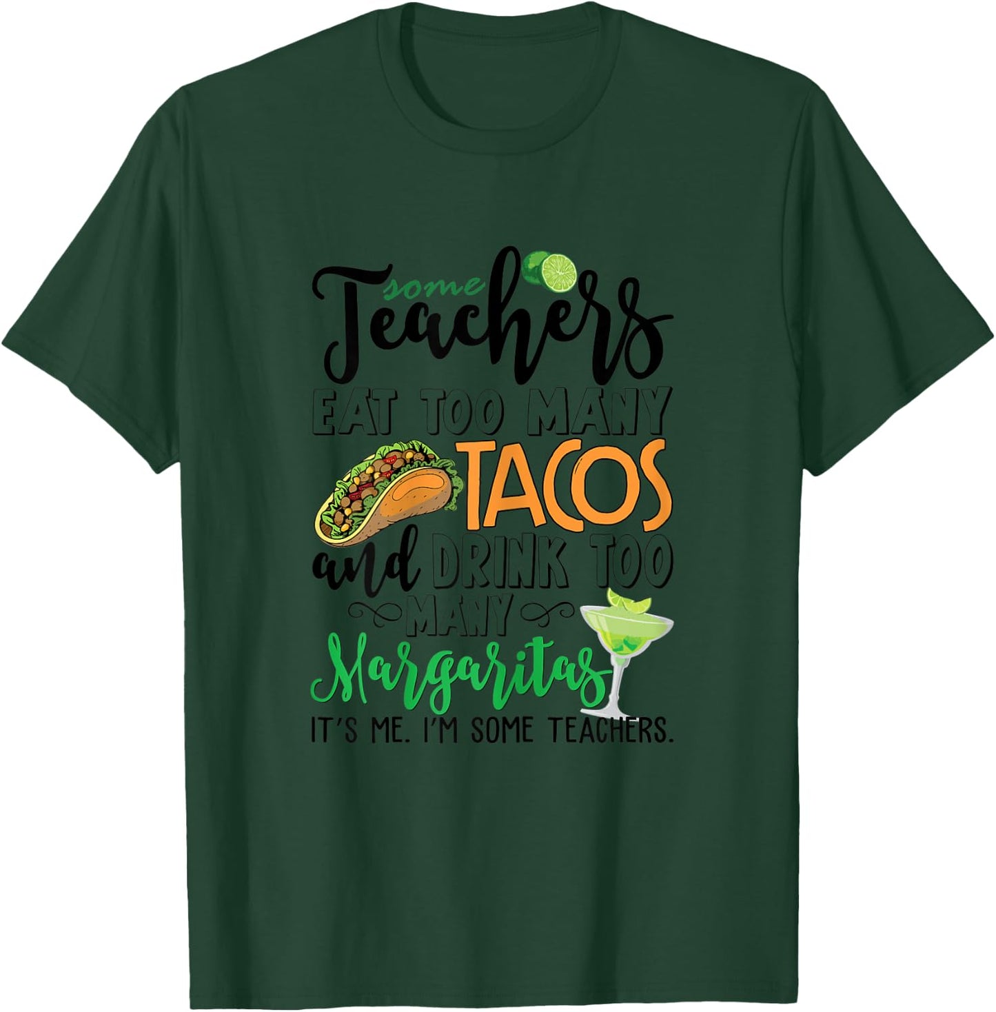 Some Teachers Eat Too Many Tacos Drink Too Many Margaritas T-Shirt - T-Shirt | Forest