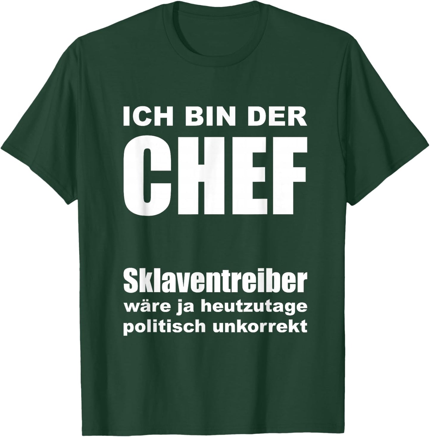 with German Text "Ich bin der Chef [German Language], black T-Shirt - T-Shirt | Forest
