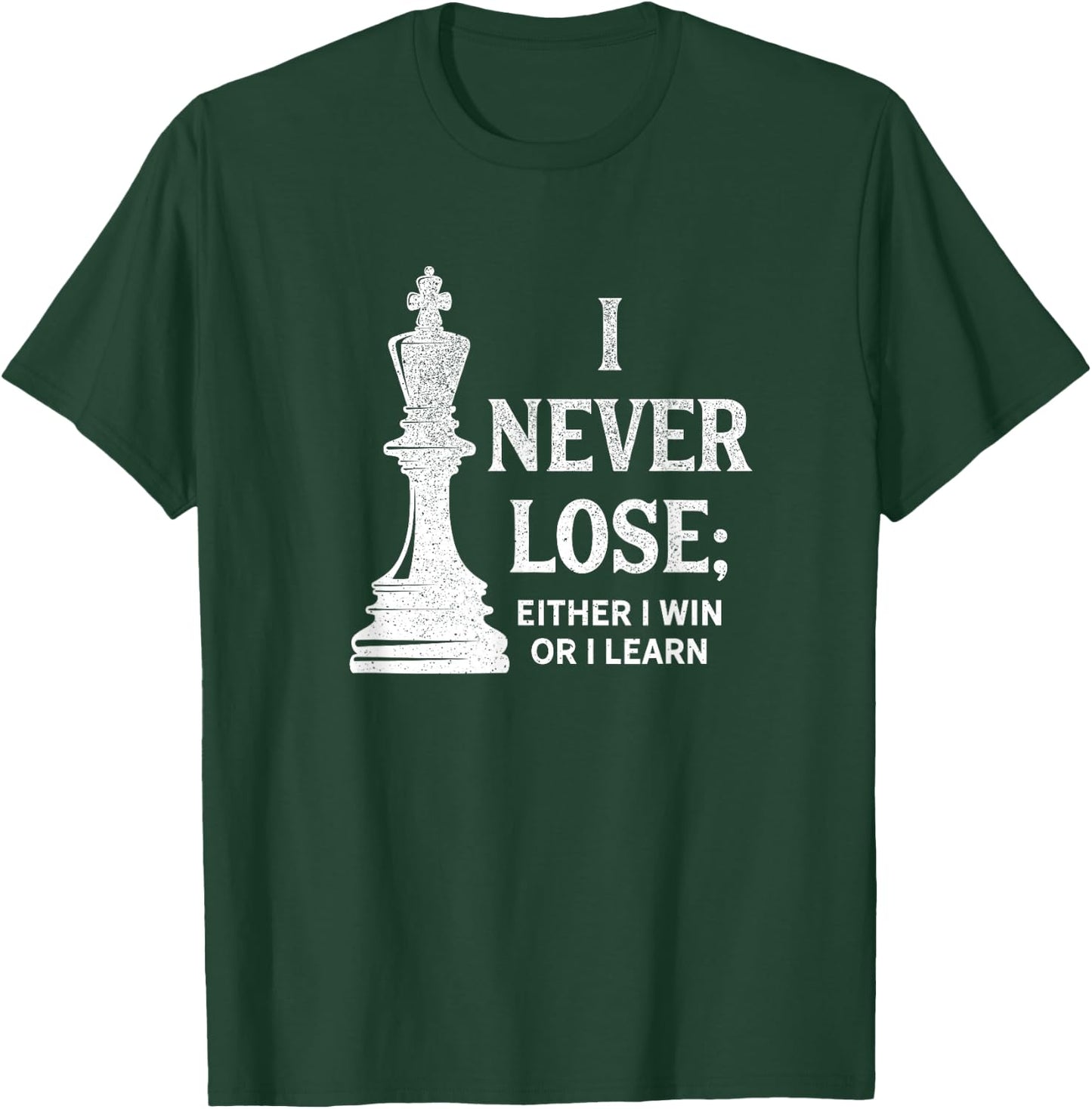 Classic Chess Design, I never lose; I either win or learn T-Shirt - T-Shirt | Forest