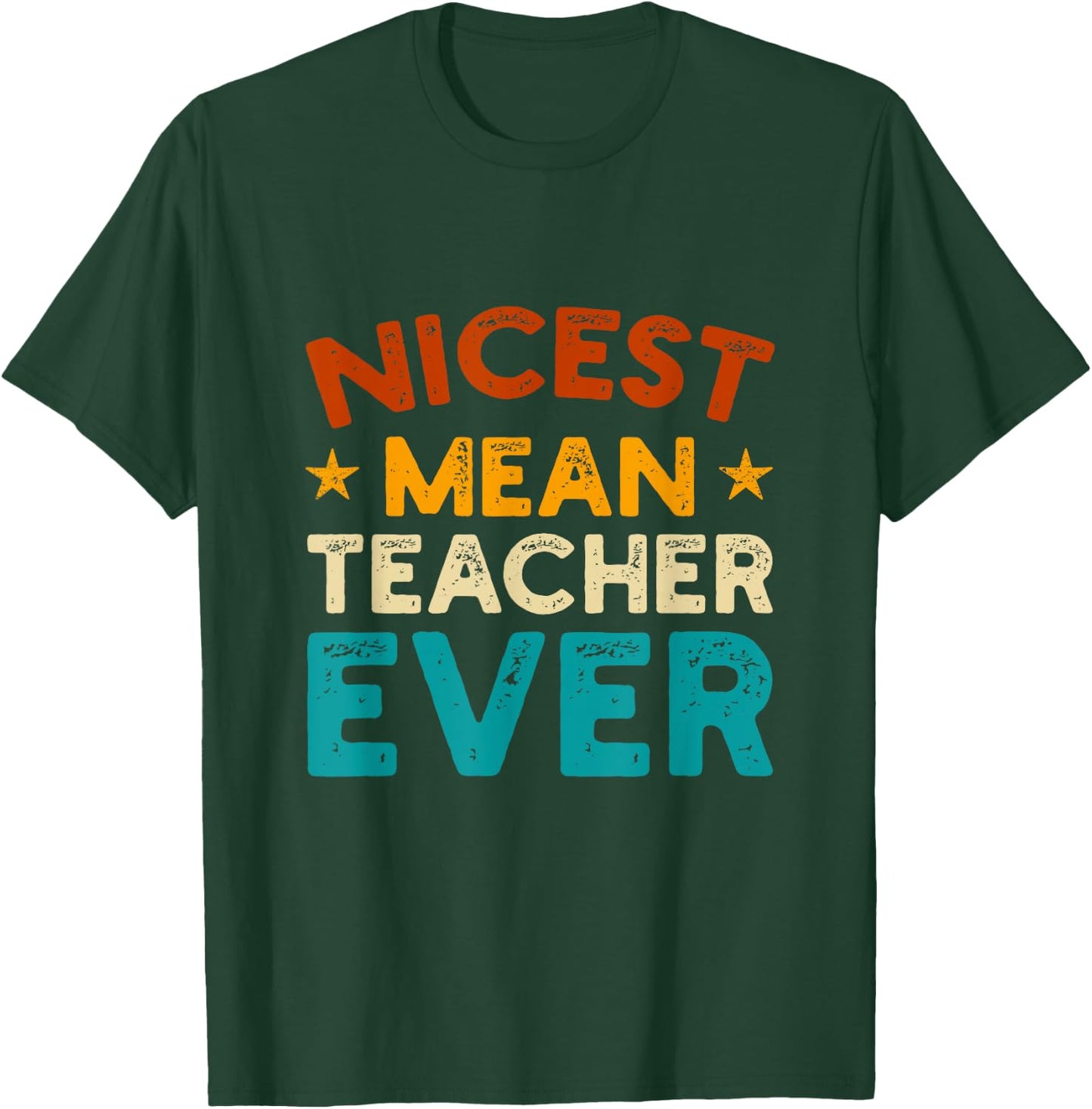 Nicest Mean Teacher Ever - Funny Design for Meanest Teacher Women T-Shirt - T-Shirt | Forest