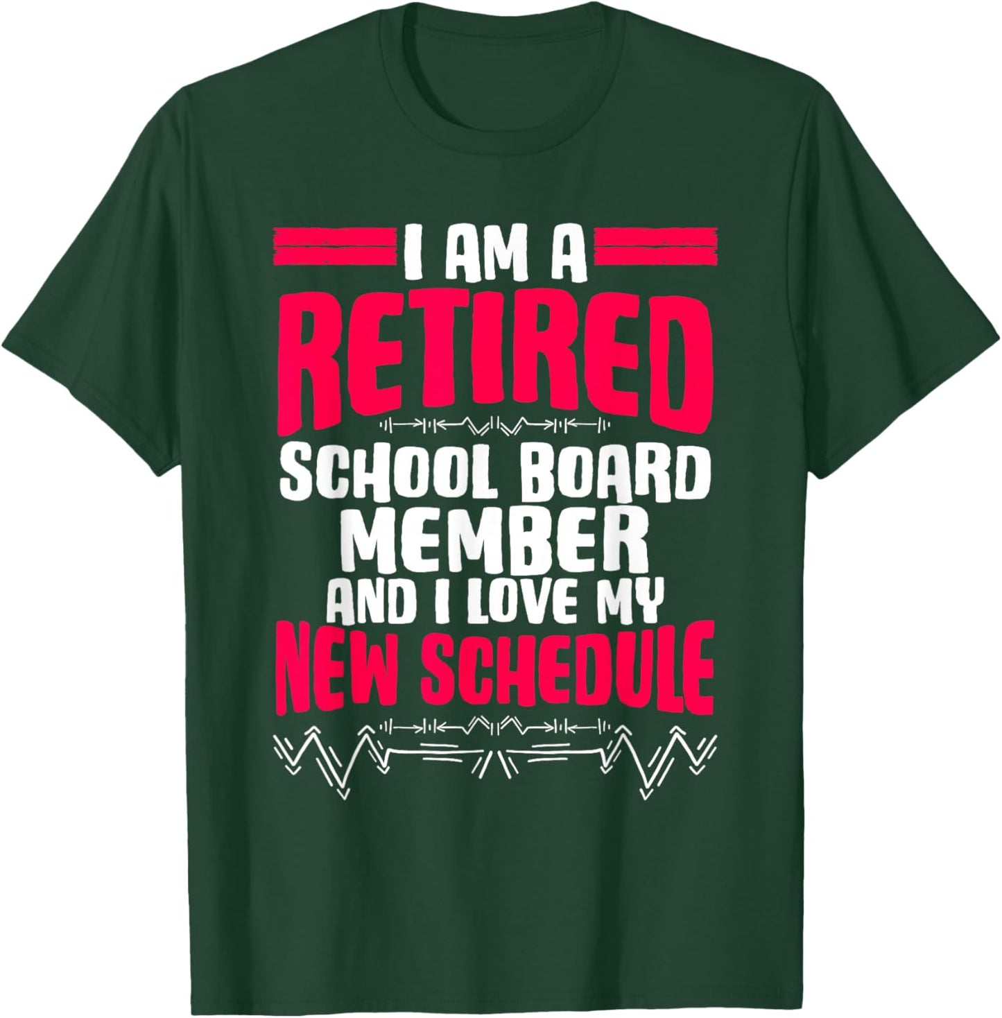 Retirement I'm A Retired School Board Member T-Shirt - T-Shirt | Forest