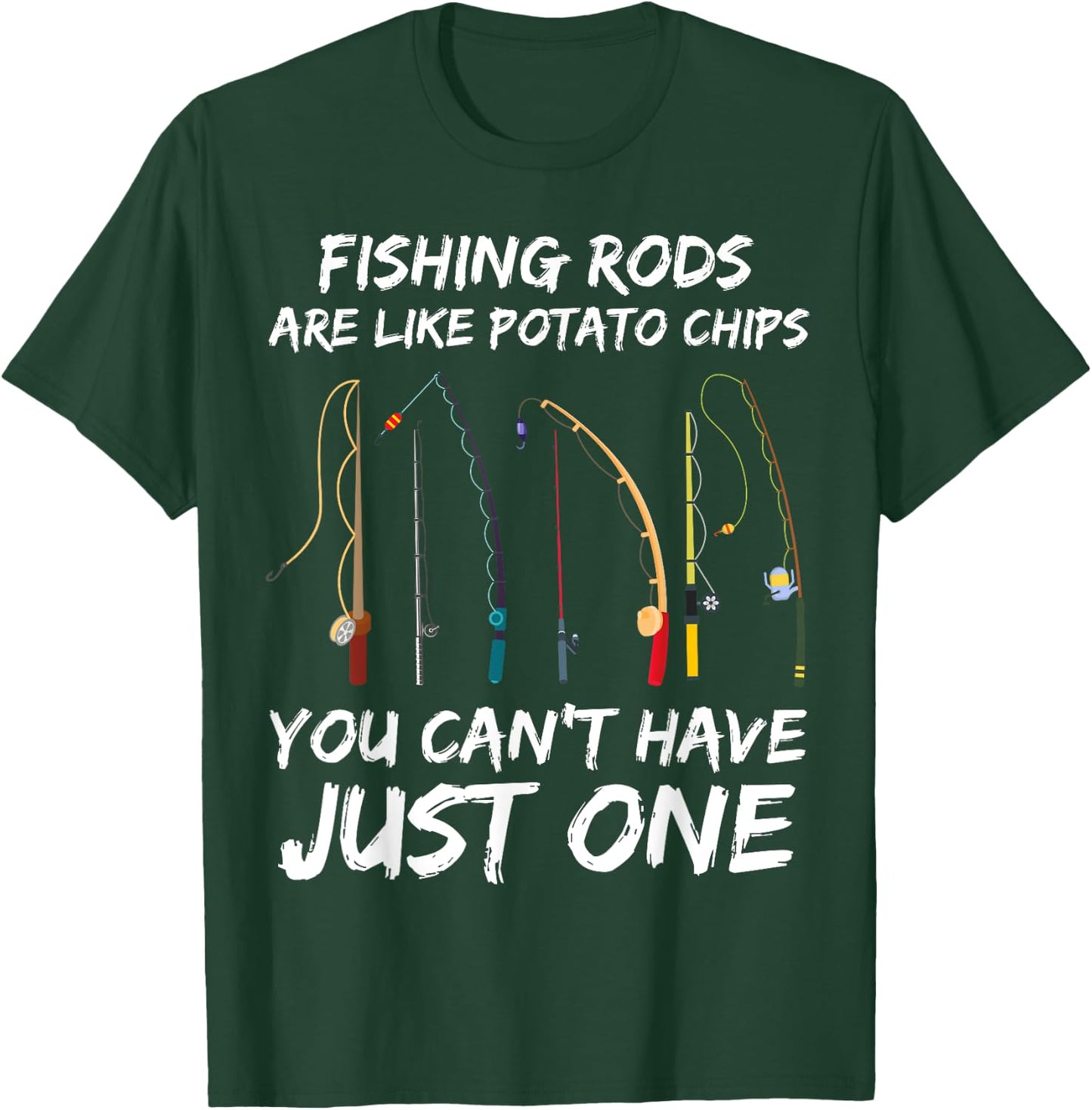 Fishing Rods Are Like Potato Chips You Can’t Have Just One T-Shirt - T-Shirt | Forest