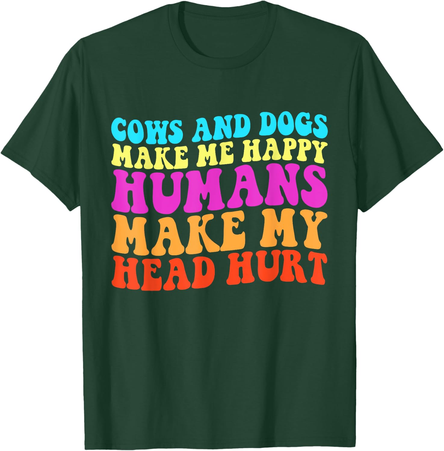 Cows And Dogs Make Me Happy Humans Make My Head Hurt T-Shirt - T-Shirt | Forest